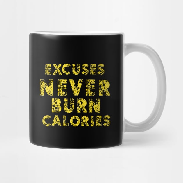 Excuses Never Burn Calories by FungibleDesign